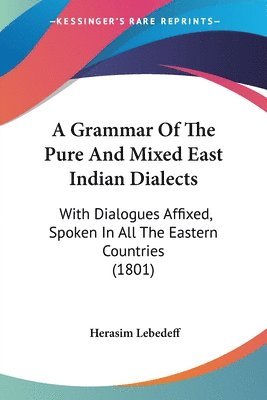 bokomslag Grammar Of The Pure And Mixed East Indian Dialects
