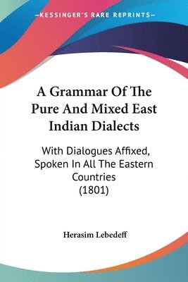 Herasim Lebedeff - A Grammar Of The Pure And Mixed East Indian Dialects, Häftad