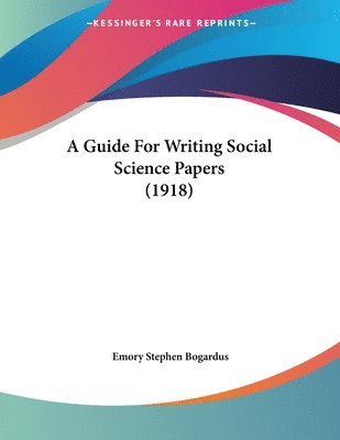 Guide For Writing Social Science Papers (1918)