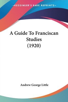 bokomslag A Guide to Franciscan Studies (1920)