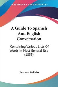 bokomslag Guide To Spanish And English Conversation