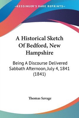 Historical Sketch Of Bedford, New Hampshire 1