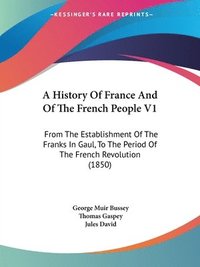 bokomslag History Of France And Of The French People V1