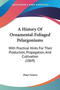 bokomslag History Of Ornamental-Foliaged Pelargoniums