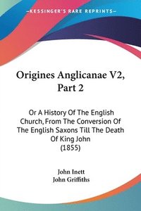 bokomslag Origines Anglicanae V2, Part 2