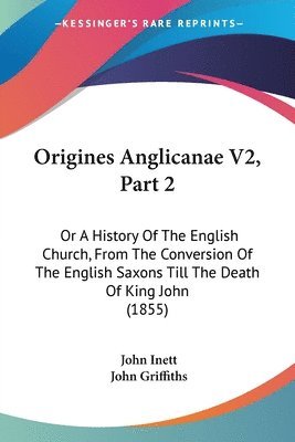 John Inett, John Griffiths - Origines Anglicanae V2, Part 2, Häftad