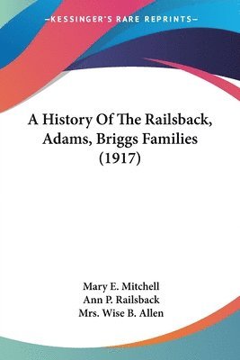 A History of the Railsback, Adams, Briggs Families (1917) 1