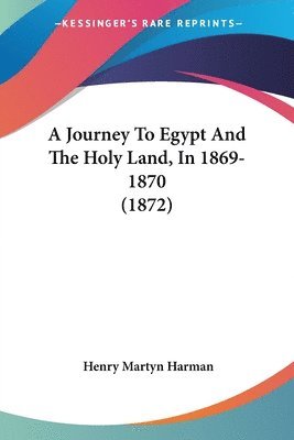 bokomslag Journey To Egypt And The Holy Land, In 1869-1870 (1872)