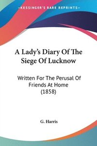 bokomslag Lady's Diary Of The Siege Of Lucknow