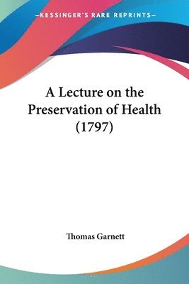 Lecture On The Preservation Of Health (1797) 1