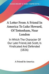 bokomslag Letter From A Friend In America To Luke Howard, Of Tottenham, Near London