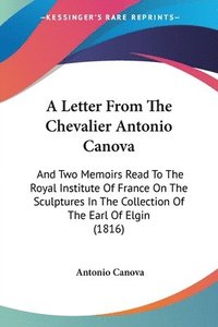 bokomslag Letter From The Chevalier Antonio Canova