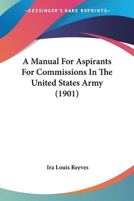 bokomslag A Manual for Aspirants for Commissions in the United States Army (1901)