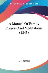 bokomslag Manual Of Family Prayers And Meditations (1845)