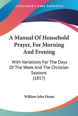 Manual Of Household Prayer, For Morning And Evening 1