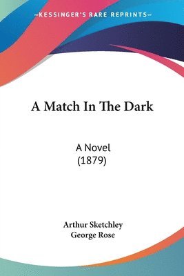 A Match in the Dark: A Novel (1879) 1