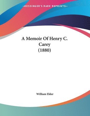 William Elder - Memoir Of Henry C. Carey (1880), Häftad