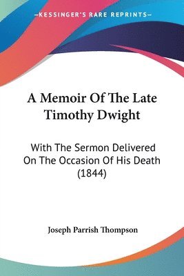 bokomslag Memoir Of The Late Timothy Dwight