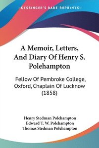 bokomslag Memoir, Letters, And Diary Of Henry S. Polehampton