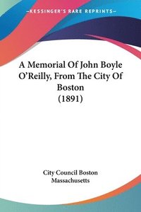 bokomslag A Memorial of John Boyle O'Reilly, from the City of Boston (1891)