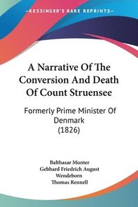 bokomslag Narrative Of The Conversion And Death Of Count Struensee