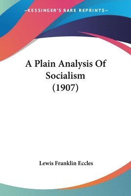 bokomslag A Plain Analysis of Socialism (1907)