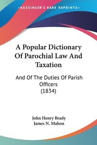 bokomslag Popular Dictionary Of Parochial Law And Taxation