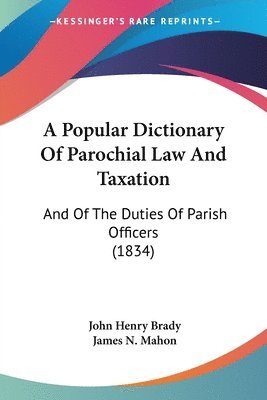 bokomslag Popular Dictionary Of Parochial Law And Taxation