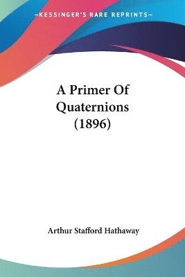 bokomslag A Primer of Quaternions (1896)