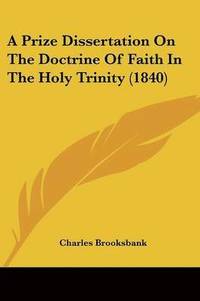 bokomslag Prize Dissertation On The Doctrine Of Faith In The Holy Trinity (1840)