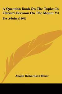 bokomslag Question Book On The Topics In Christ's Sermon On The Mount V3
