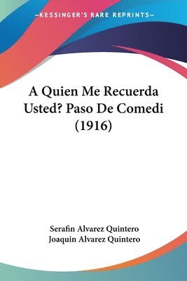 bokomslag A Quien Me Recuerda Usted? Paso de Comedi (1916)