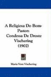 bokomslag A Religiosa Do Bom-Pastor: Condessa de Droste Vischering (1902)