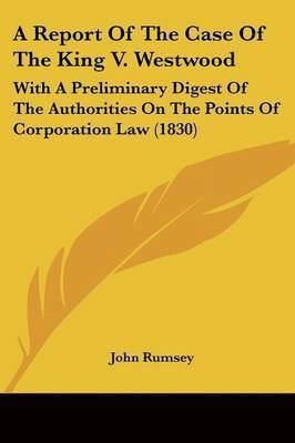 bokomslag Report Of The Case Of The King V. Westwood