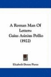 bokomslag A Roman Man of Letters: Gaius Asinius Pollio (1922)