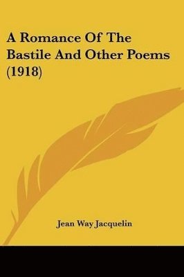 A Romance of the Bastile and Other Poems (1918) 1