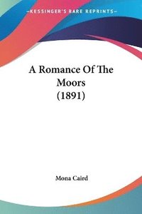 bokomslag A Romance of the Moors (1891)