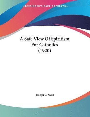 bokomslag A Safe View of Spiritism for Catholics (1920)