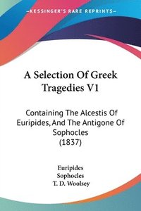 bokomslag Selection Of Greek Tragedies V1