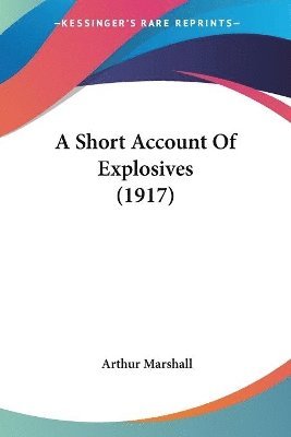 Short Account Of Explosives (1917)