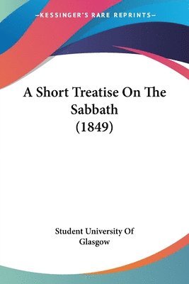 bokomslag Short Treatise On The Sabbath (1849)