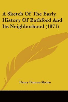 bokomslag Sketch Of The Early History Of Bathford And Its Neighborhood (1871)