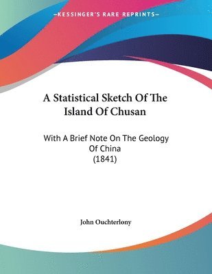 bokomslag A Statistical Sketch of the Island of Chusan: With a Brief Note on the Geology of China (1841)