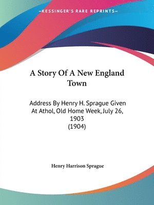 Henry Harrison Sprague - Story Of A New England Town, Häftad