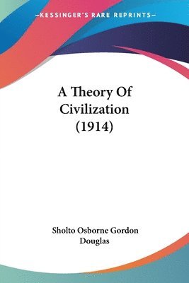 bokomslag A Theory of Civilization (1914)