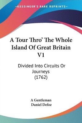 bokomslag Tour Thro' The Whole Island Of Great Britain V1