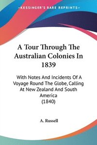 bokomslag Tour Through The Australian Colonies In 1839