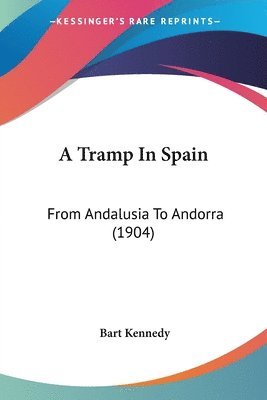 A Tramp in Spain: From Andalusia to Andorra (1904) 1