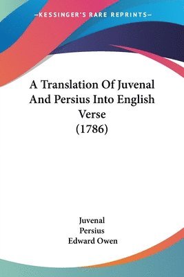 Juvenal, Persius - A Translation Of Juvenal And Persius Into English Verse (1786), Häftad