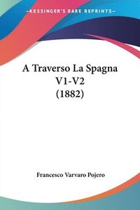 bokomslag A Traverso La Spagna V1-V2 (1882)